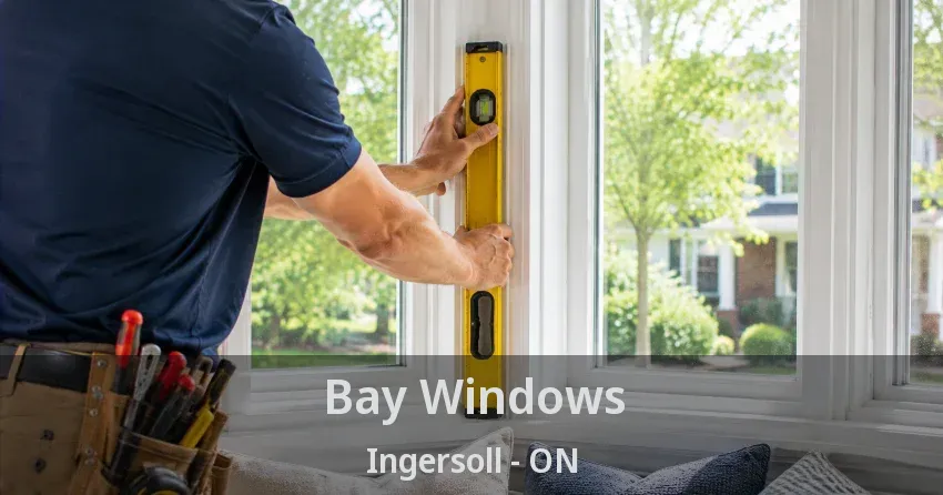 Bay Windows Ingersoll - ON