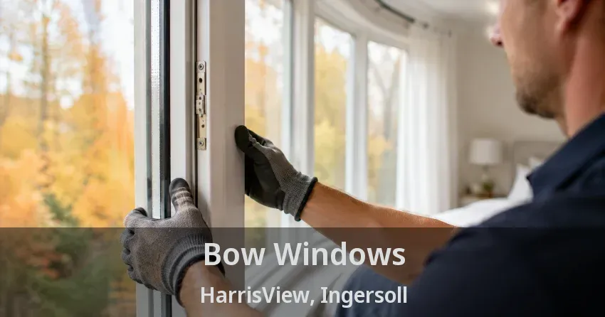 Bow Windows HarrisView, Ingersoll - ON