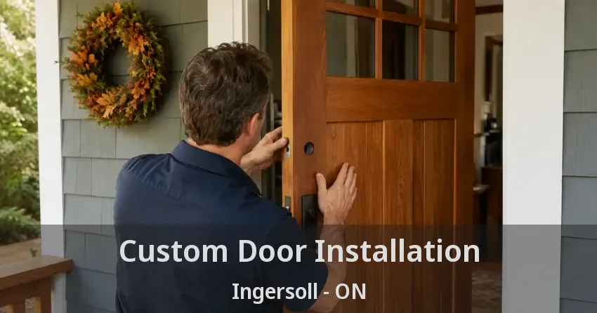 Custom Door Installation Ingersoll - ON