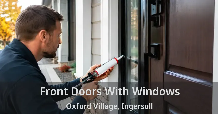 Front Doors With Windows Oxford Village, Ingersoll - ON