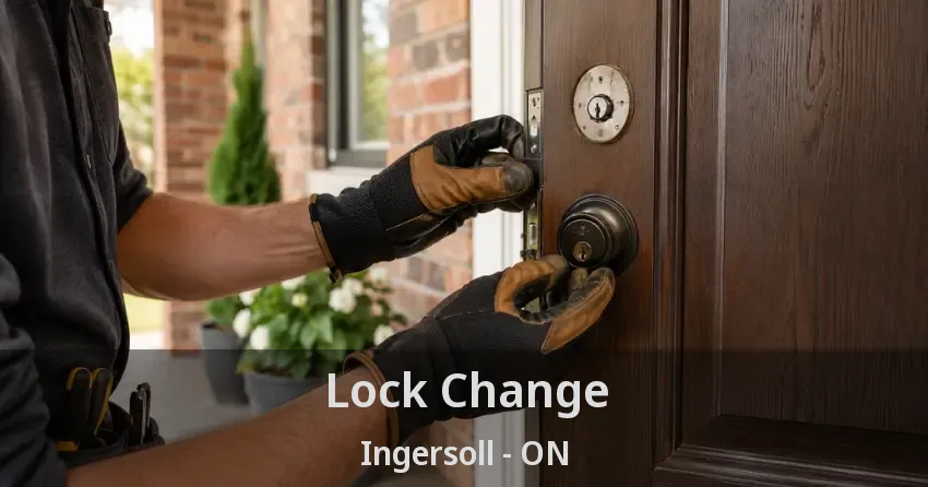 Lock Change Ingersoll - ON