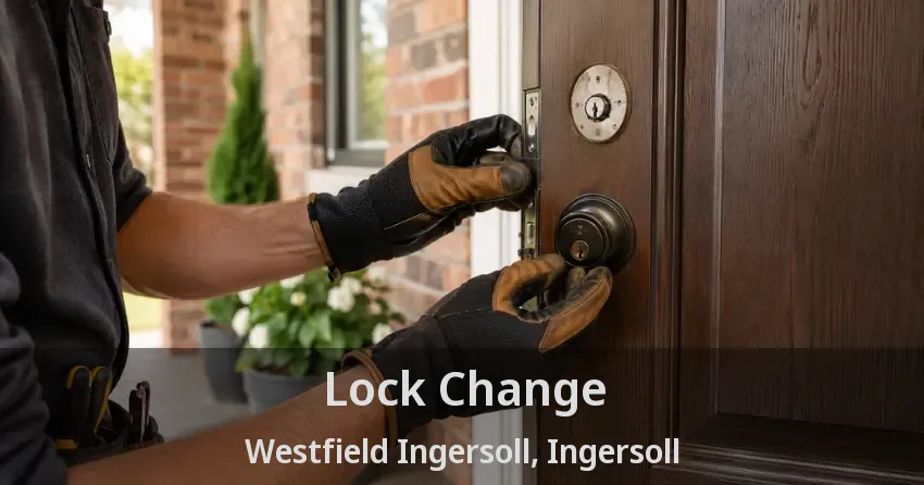 Lock Change Westfield Ingersoll, Ingersoll - ON