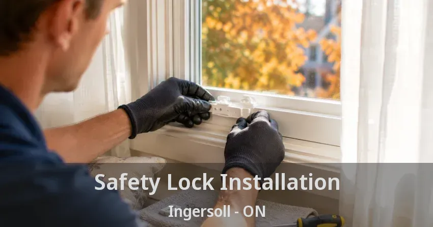 Safety Lock Installation Ingersoll - ON