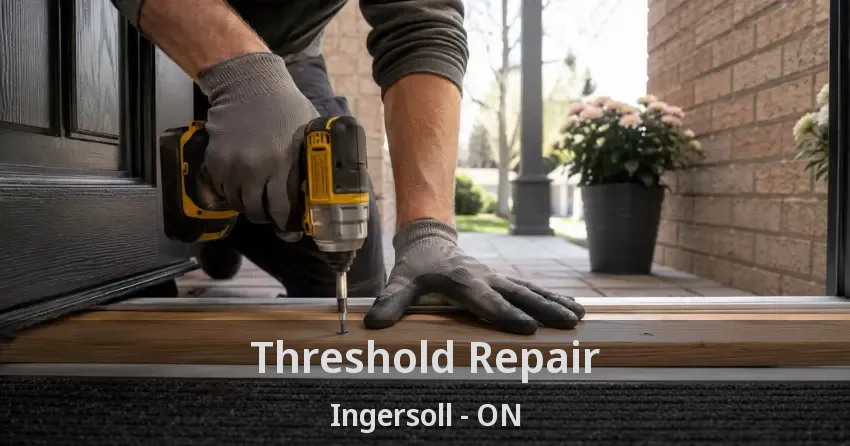 Threshold Repair Ingersoll - ON