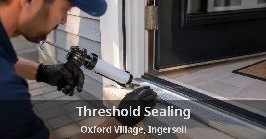 Threshold Sealing Oxford Village, Ingersoll - ON