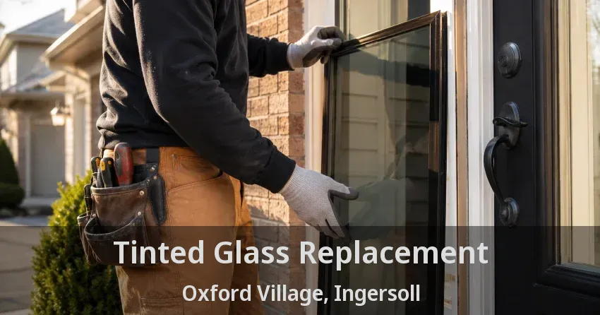 Tinted Glass Replacement Oxford Village, Ingersoll - ON